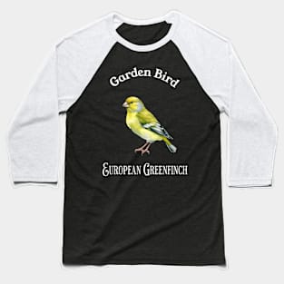 Garden Bird European Greenfinch Baseball T-Shirt
